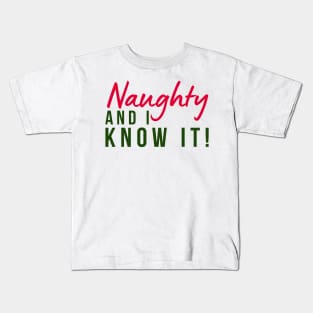 Naughty And I Know It. Christmas Humor. Rude, Offensive, Inappropriate Christmas Design In Red And Green Kids T-Shirt